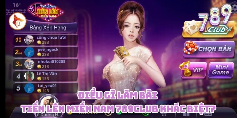 Điều gì làm bài tiến lên miền Nam 789CLUB khác biệt?