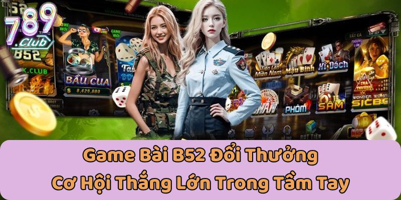 game bài b52 đổi thưởng