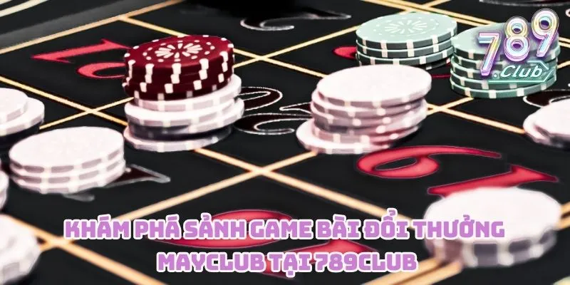 game đổi thưởng MAYCLUB